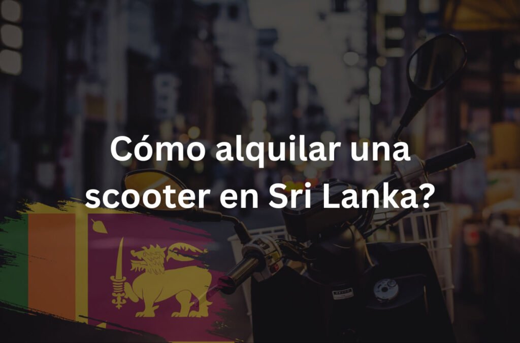 Cómo alquilar una scooter en Sri Lanka? 3 Cómo alquilar una scooter en Sri Lanka?